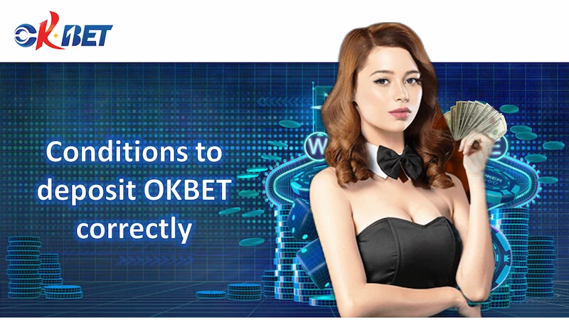 Conditions to deposit OKBET correctly
